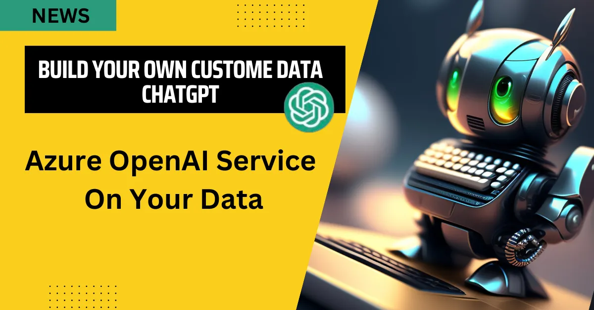 Azure OpenAI Service on your data, Build Own Custom ChatGpt! - AiSuperSmart
