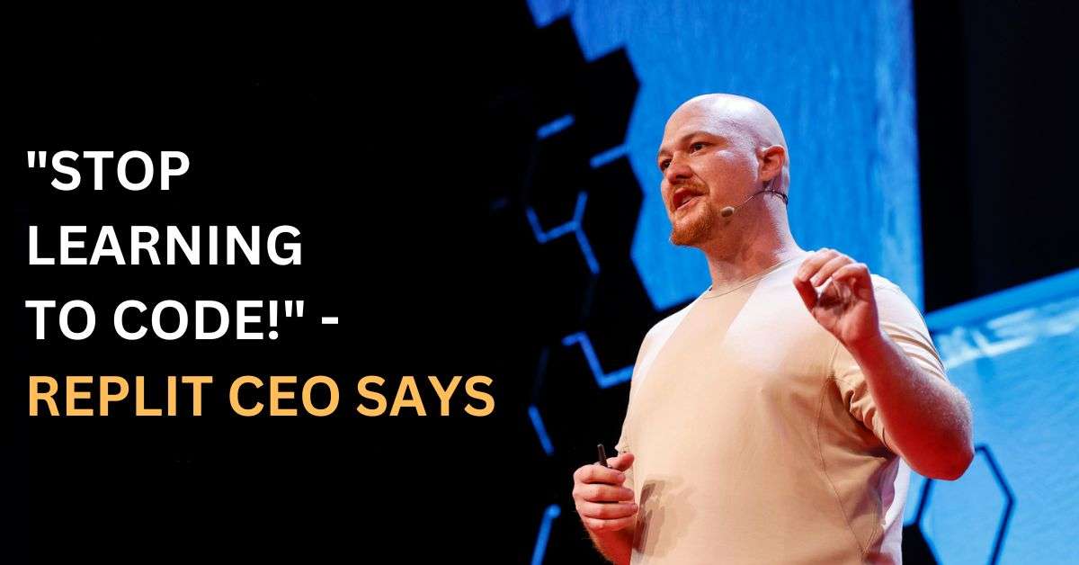 "Stop Learning to Code!" - Replit CEO Says